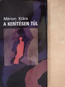 Márton Klára - A kerítésen túl [antikvár]
