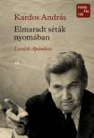 Kardos András - Elmaradt séták nyomában. Levelek Apámhoz