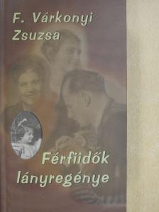 F. Várkonyi Zsuzsa - Férfiidők lányregénye [antikvár]