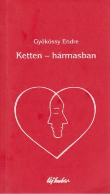 GYÖKÖSSY ENDRE - Ketten - hármasban [antikvár]