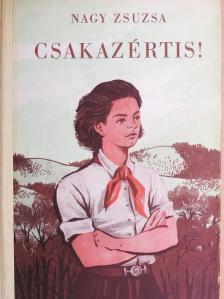 Nagy Zsuzsa - Csakazértis! [antikvár]