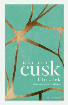Rachel Cusk - Utójáték