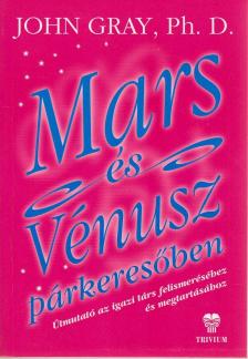 John Gray - Mars és Vénusz párkeresőben [antikvár]