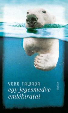 Yoko Tawada - Egy jegesmedve emlékiratai [antikvár]