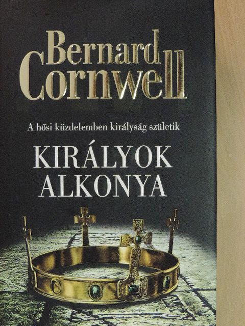 Bernard Cornwell - Királyok alkonya [antikvár]