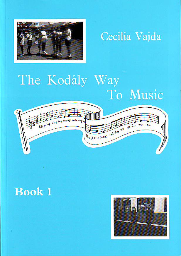 VAJDA CECILIA - THE KODÁLY WAY TO MUSIC BOOK 1, THE METHOD ADAPTED FOR BRITISH SCHOOLS