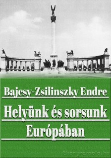 Bajcsy-Zsilinszky Endre - Helyünk és sorsunk Európában [eKönyv: epub, mobi]