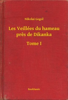 Gogol, Nikolai - Les Veillées du hameau pres de Dikanka - Tome I [eKönyv: epub, mobi]