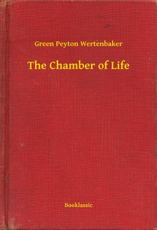 Wertenbaker Green Peyton - The Chamber of Life [eKönyv: epub, mobi]