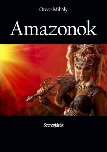 Mihály Orosz - Amazonok - Szerepjáték [eKönyv: epub, mobi]