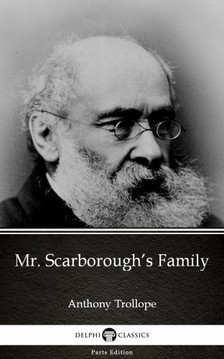 Delphi Classics Anthony Trollope, - Mr. Scarborough's Family by Anthony Trollope (Illustrated) [eKönyv: epub, mobi]