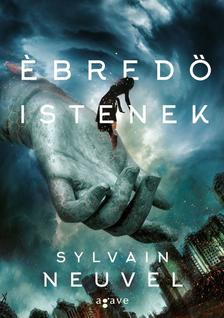 Sylvain Neuvel - Ébredő istenek