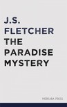 Fletcher J.S. - The Paradise Mystery [eKönyv: epub, mobi]