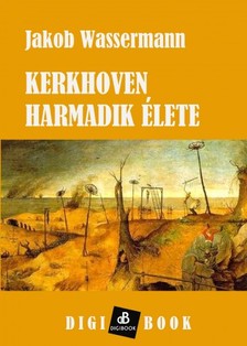 JAKOB WASSERMANN - Kerkhoven harmadik élete [eKönyv: epub, mobi]