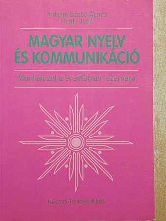 Antalné Dr. Szabó Ágnes - Magyar nyelv és kommunikáció - Munkafüzet a 9. évfolyam számára [antikvár]