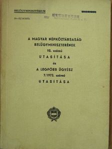 A Magyar Népköztársaság Belügyminiszterének 10. számú utasítása és a legfőbb ügyész 7/1973. számú utasítása [antikvár]