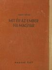 Veres Péter - Mit ér az ember ha magyar [antikvár]