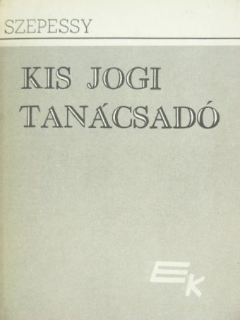 Szepessy Tibor - Kis jogi tanácsadó I. [antikvár]