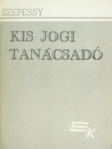 Szepessy Tibor - Kis jogi tanácsadó I. [antikvár]