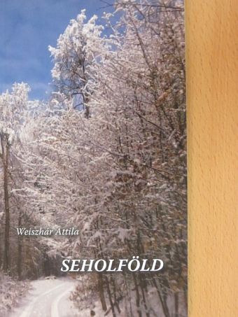 Weiszhár Attila - Seholföld [antikvár]