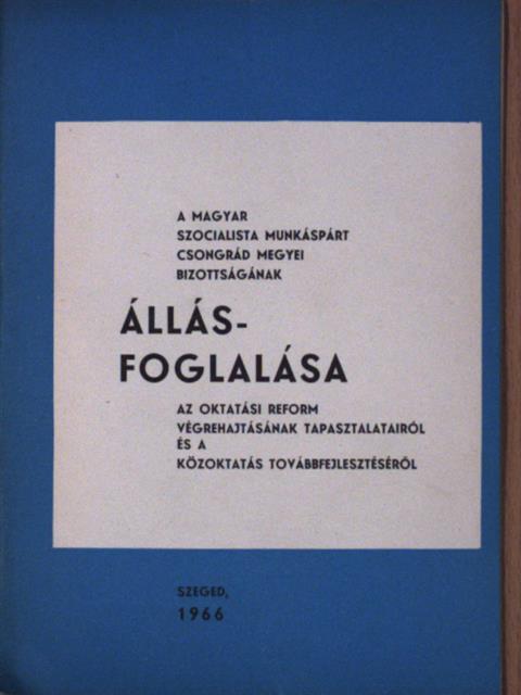 A Magyar Szocialista Munkáspárt Csongrád megyei Bizottságának állásfoglalása az oktatási reform végrehajtásának tapasztalatairól és a közoktatás továbbfejlesztéséről [antikvár]