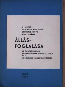 A Magyar Szocialista Munkáspárt Csongrád megyei Bizottságának állásfoglalása az oktatási reform végrehajtásának tapasztalatairól és a közoktatás továbbfejlesztéséről [antikvár]