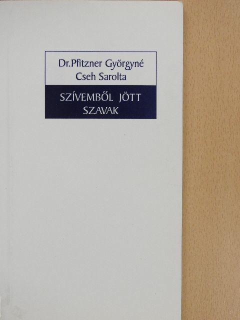 Dr. Pfitzner Györgyné Cseh Sarolta - Szívemből jött szavak (dedikált példány) [antikvár]