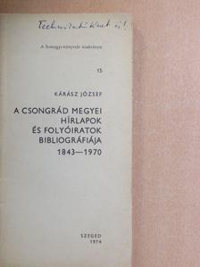 Kárász József - A Csongrád megyei hírlapok és folyóiratok bibliográfiája 1843-1970 [antikvár]