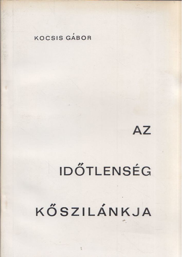 Kocsis Gábor - Az időtlenség kősziklája [antikvár]