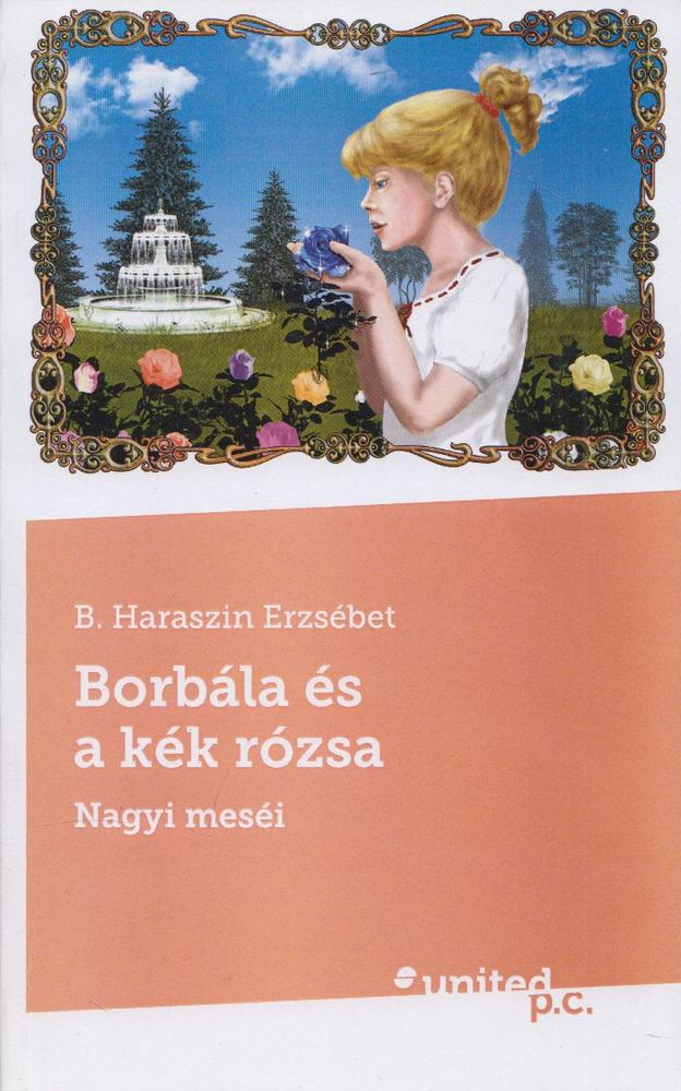 B. Haraszin Erzsébet - Borbála és a kék rózsa [antikvár]