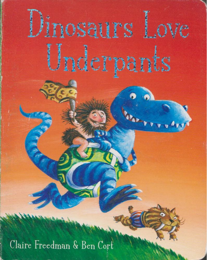 Claire Freedman, Ben Cort - Dinosaurs Love Underpants [antikvár]