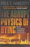 Paul E. Hardisty - The Abrupt Physics of Dying [antikvár]