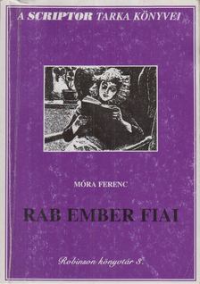 Móra Ferenc - Rab ember fiai [antikvár]