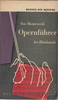 STEGER, HELLMUTH - HOWE, KARL - Opernführer (Von Monteverdi bis Hindemith) [antikvár]