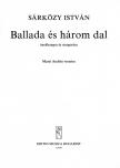 SÁRKÖZY ISTVÁN - BALLADA ÉS HÁROM DAL ÉNEKHANGRA ÉS ZONGORÁRA,MEZEI ANDRÁS VERSEIRE