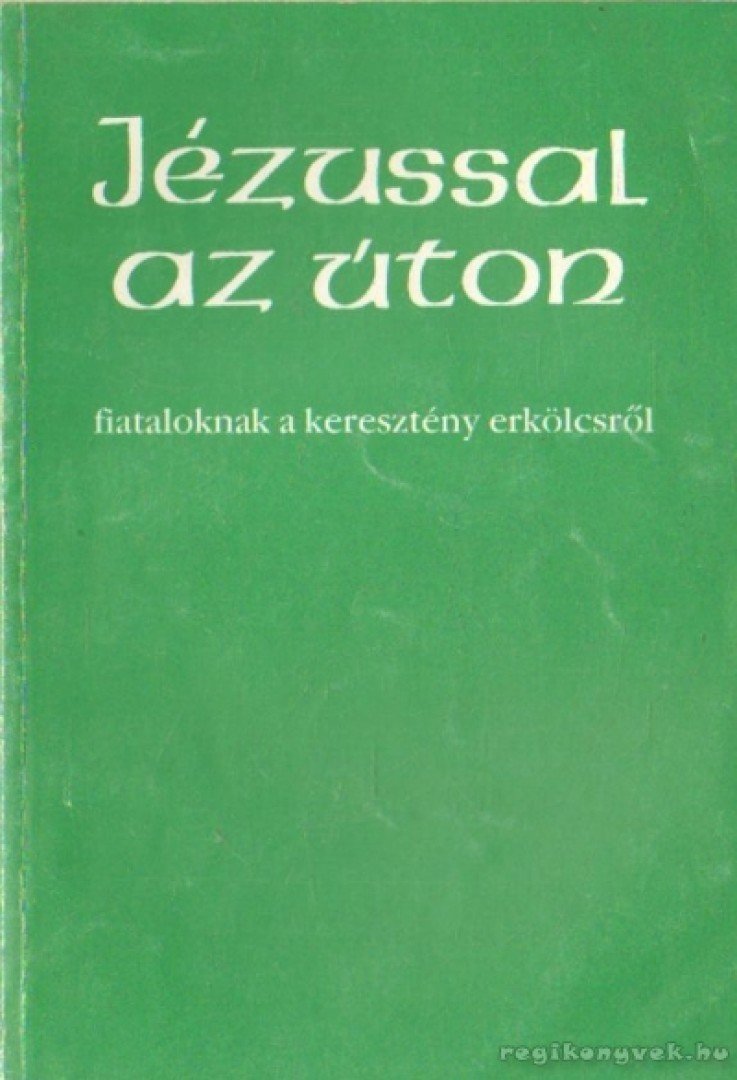 Dr. Bognár Lajos, Dr. Király Ernő - Jézussal az úton [antikvár]