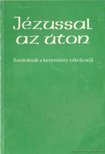 Dr. Bognár Lajos, Dr. Király Ernő - Jézussal az úton [antikvár]