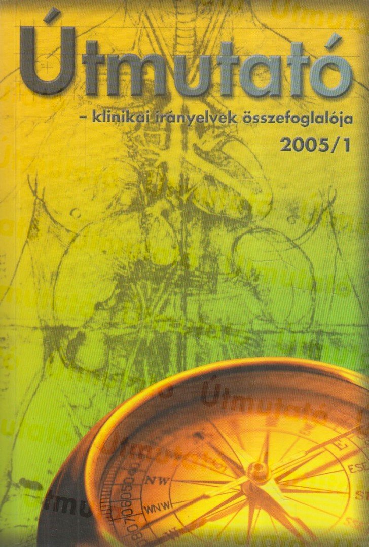 Dr. Hatfaludy Zsófia, Dr. Rékassy Balázs, Dr. Cserni István - Útmutató  - klinikai irányelvek összefoglalója 2005/1 [antikvár]