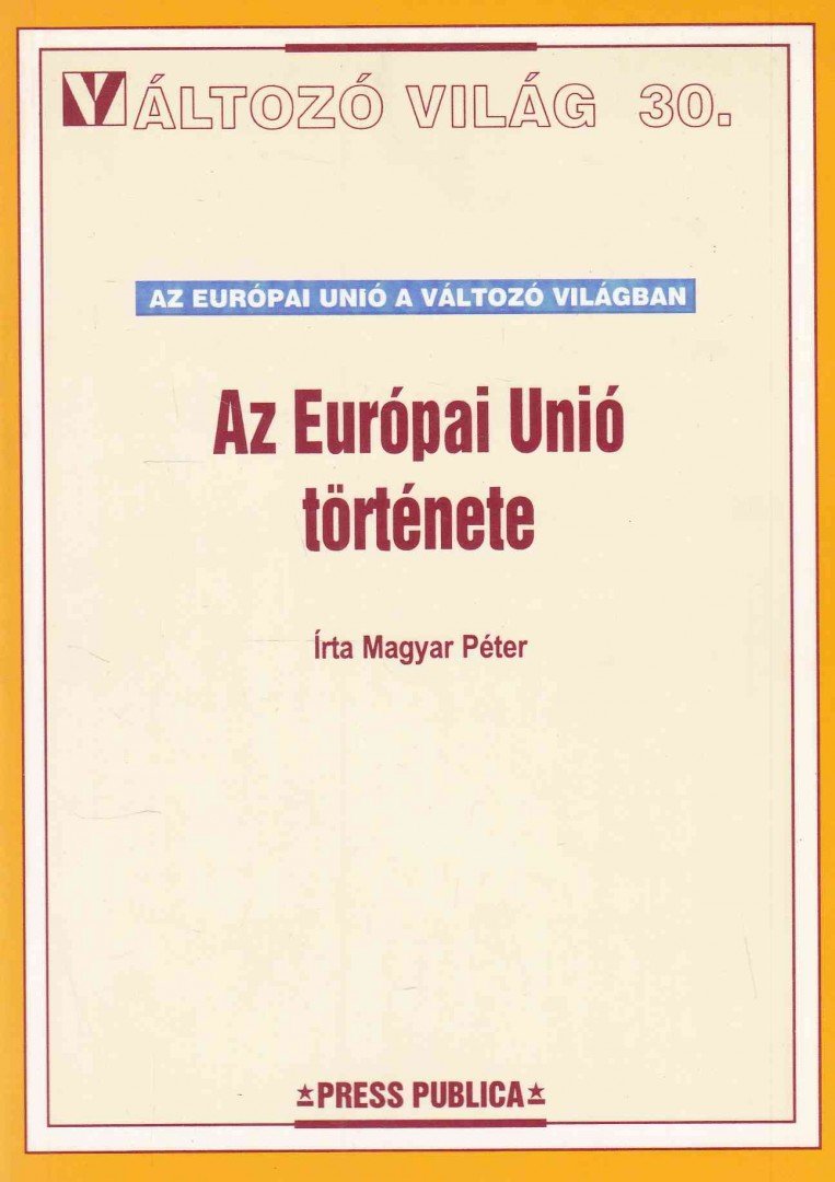 Magyar Péter - Az Európai Unió története [antikvár]
