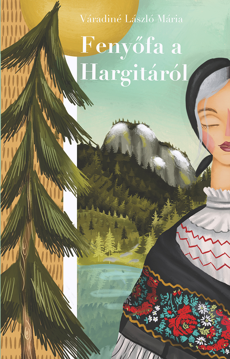 Váradiné László Mária - Fenyőfa a Hargitáról