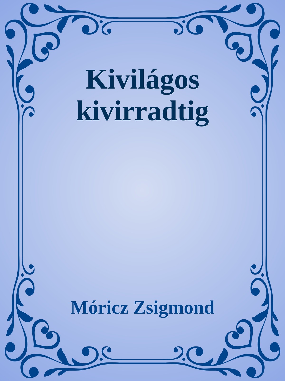 Móricz Zsigmond - Kivilágos kivirradtig [eKönyv: epub, mobi]