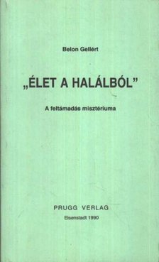 Belon Gellért - Élet a halálból [antikvár]