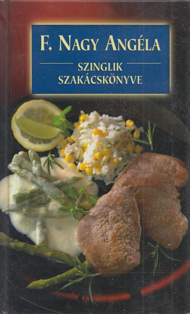 F. NAGY ANGÉLA - Szinglik szakácskönyve (dedikált) [antikvár]