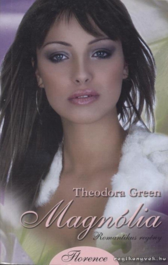 GREEN, THEODORA - Magnólia [antikvár]