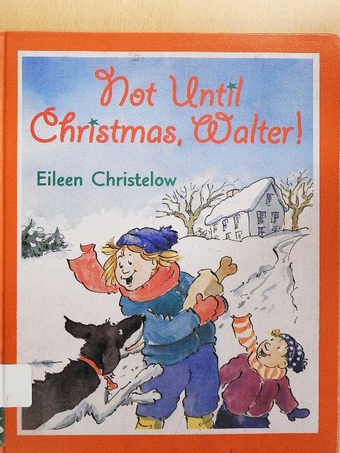 Eileen Christelow - Not Until Christmas, Walter! [antikvár]