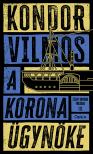 Kondor Vilmos - A korona ügynöke [eKönyv: epub, mobi]