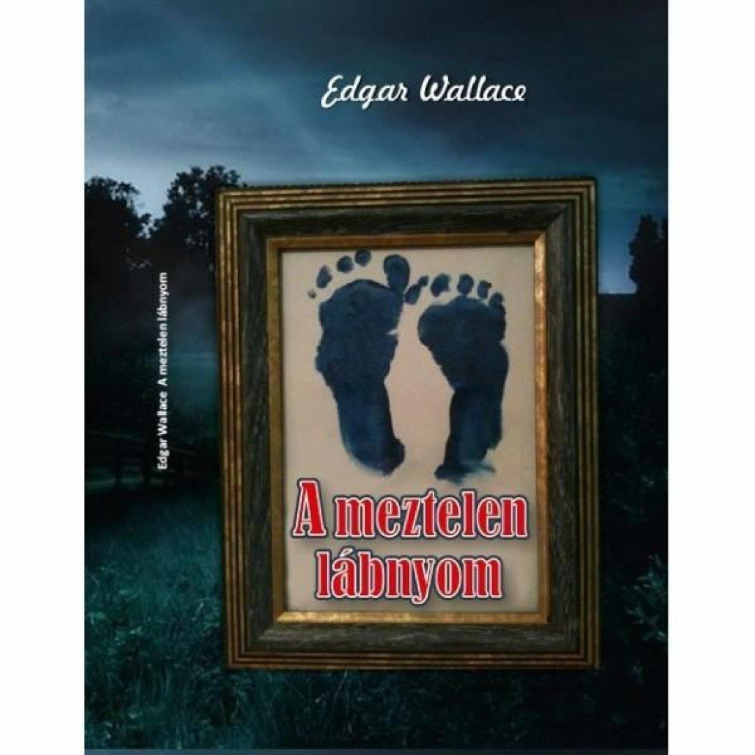 Edgar Wallace - A meztelen lábnyom [antikvár]