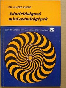 Dr. Hujber Endre - Adatfeldolgozó miniszámítógépek [antikvár]