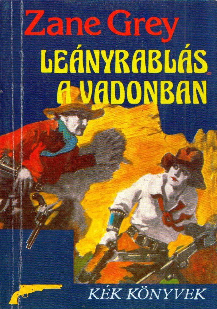 Zane Grey - Leányrablás a vadonban [antikvár]
