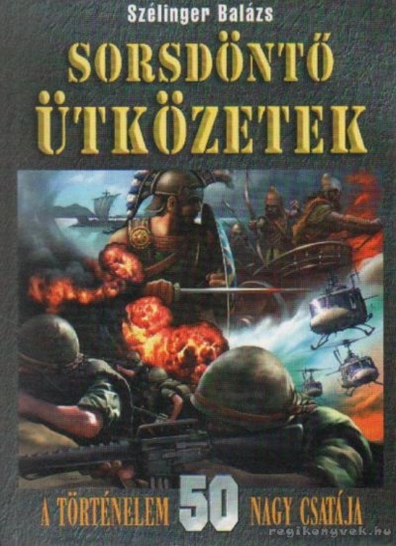 Szélinger Balázs - Sorsdöntő ütközetek [antikvár]